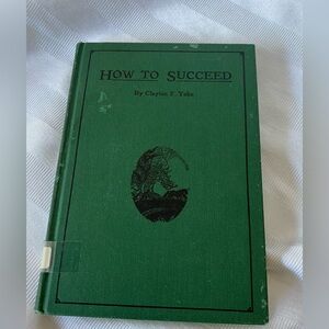 “How To Succeed” Clayton F. Yake Vintage 1931 Book Mennonite